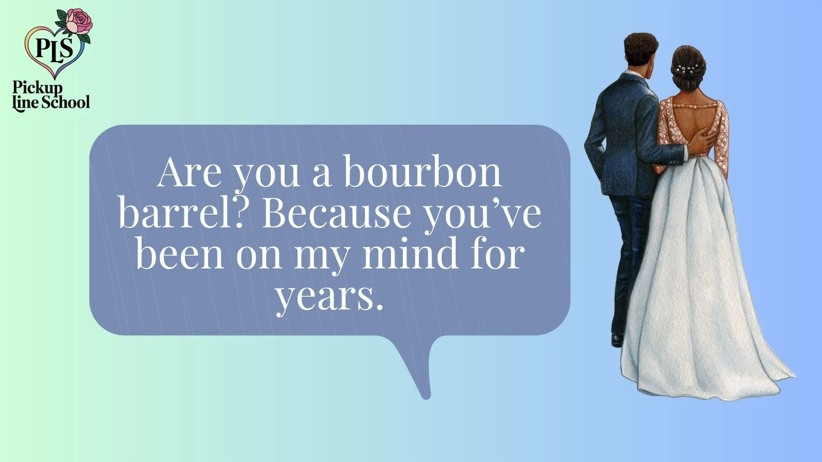 Bourbon pick up lines