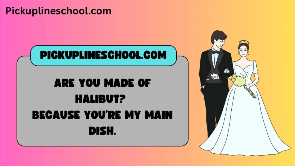 Cheesy Halibut Pick Up Lines