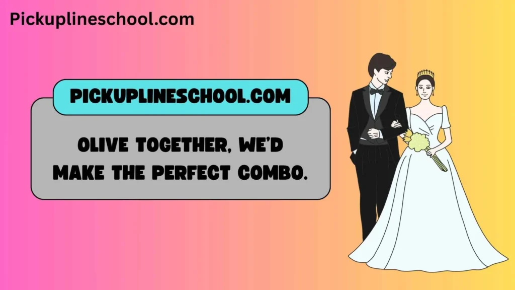 Cheesy Olive Pick Up Lines