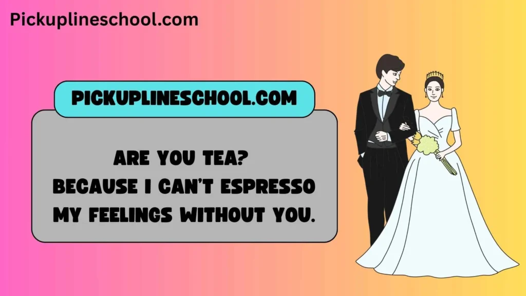 Cheesy Tea Pick Up Lines