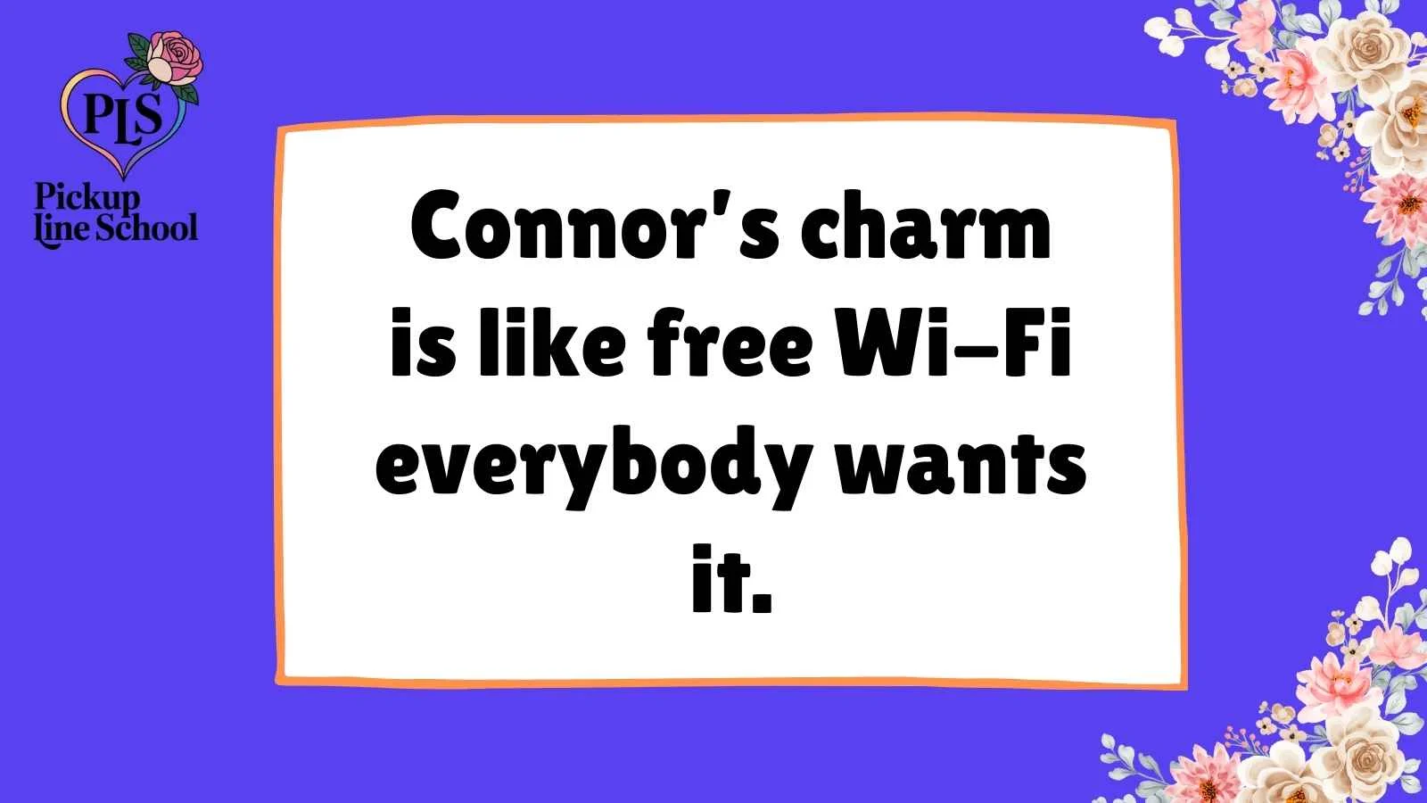 Connor Pickup Lines