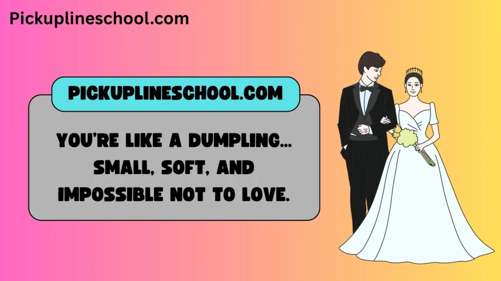 Cute Dumpling Pick Up Lines