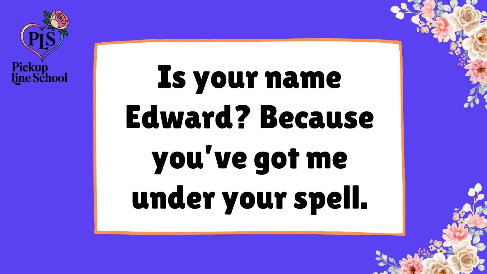 Edward Pick Up Lines