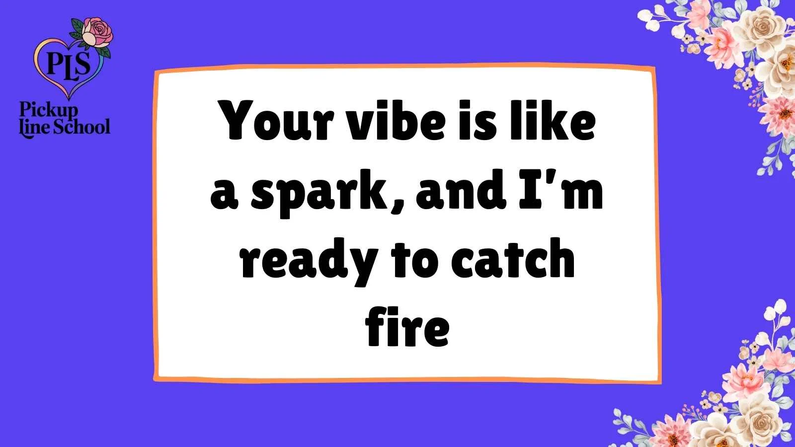 Flaming Pick Up Lines