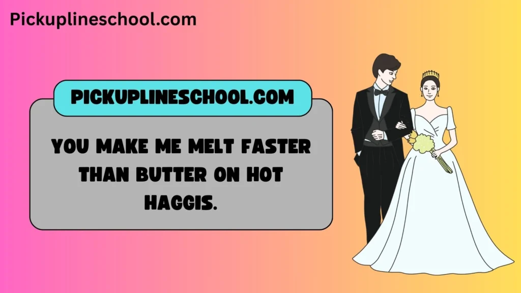 Flirty Haggis Pick Up Lines