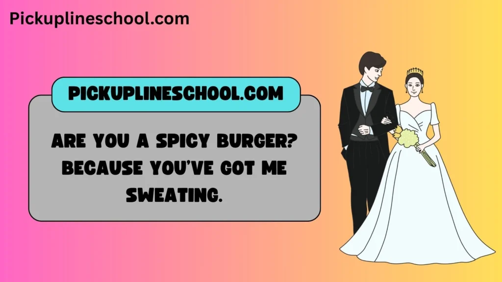 Flirty hamburger pick up lines