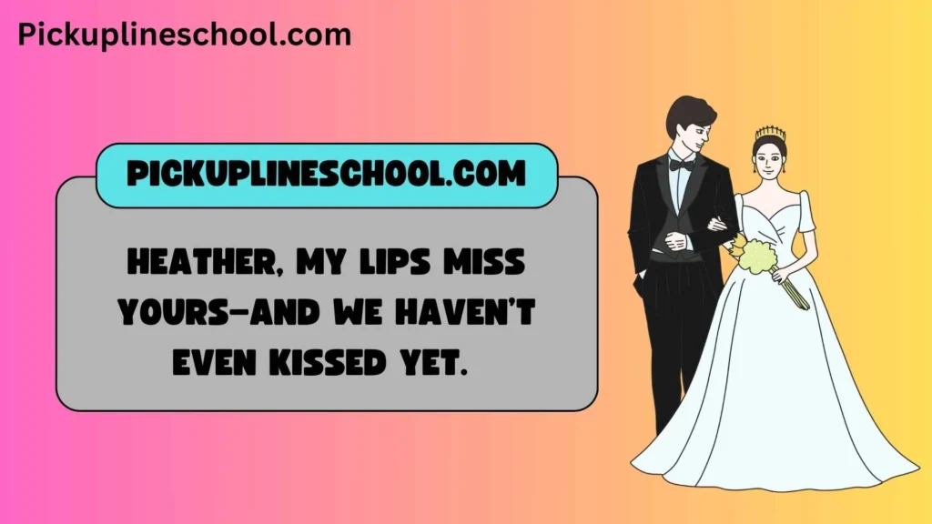 Flirty Heather Pick Up Lines