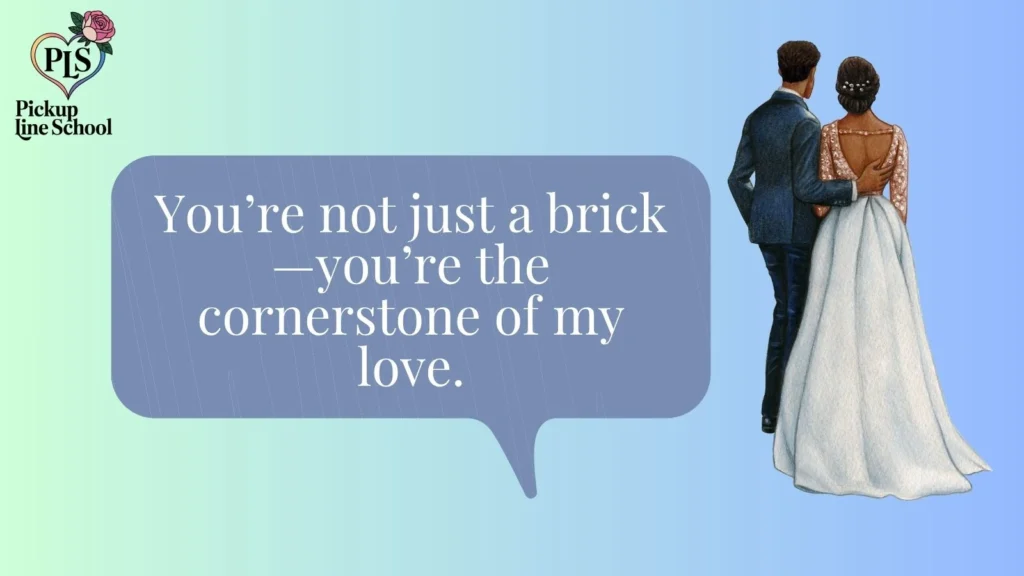 Funny brick pick up lines