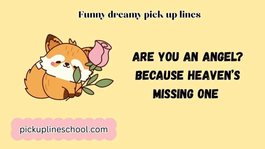 Funny dreamy pick up lines