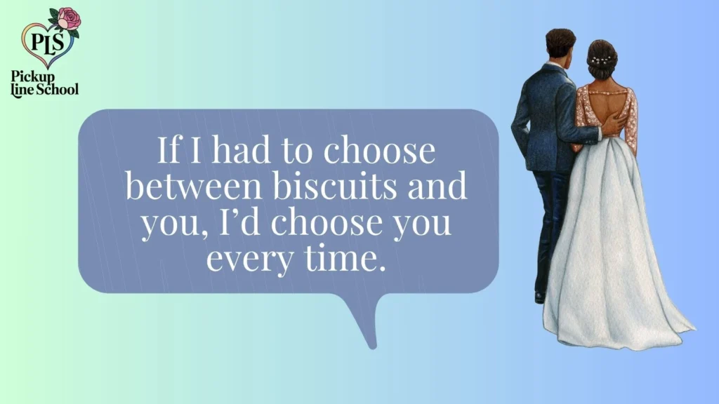Romantic Biscuit Pick Up Lines 