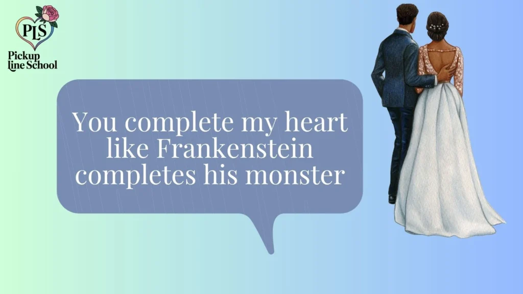 Romantic Frankenstein Pick Up Lines