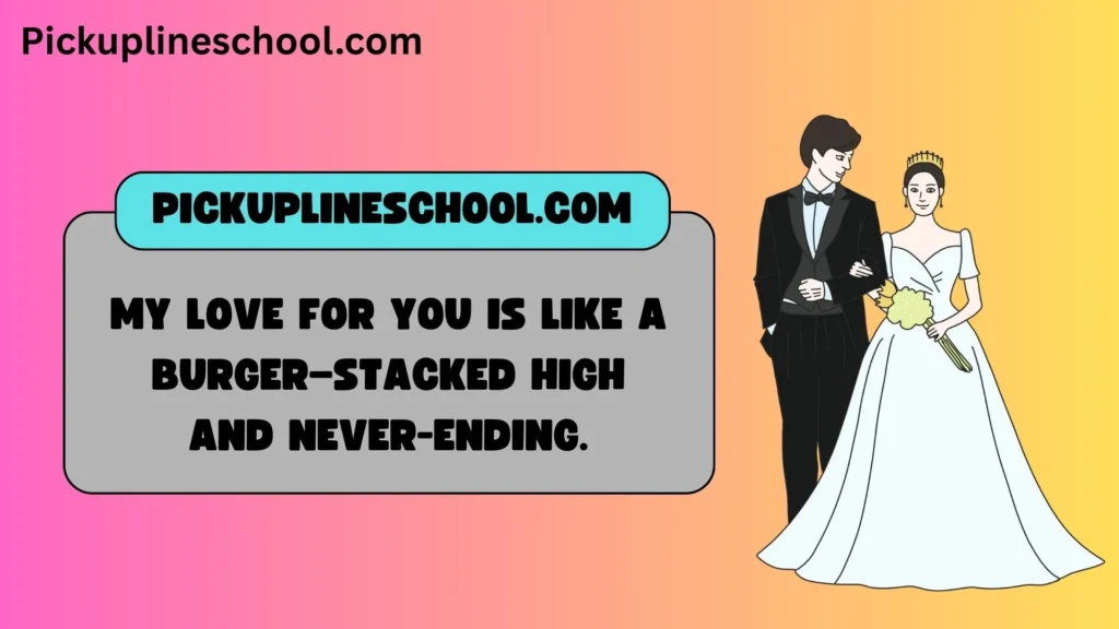 Romantic hamburger pick up lines