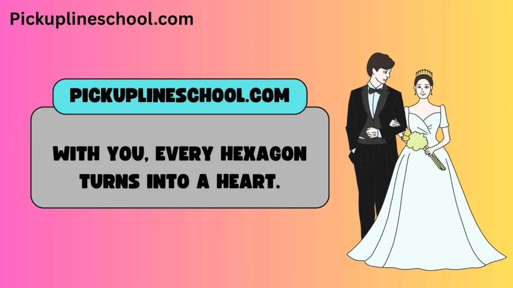 Romantic Hexagonal Pick Up Lines
