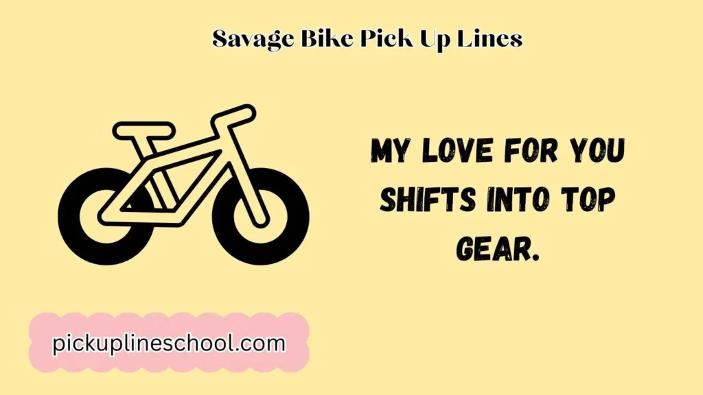 Savage Bike Pick Up Lines 
