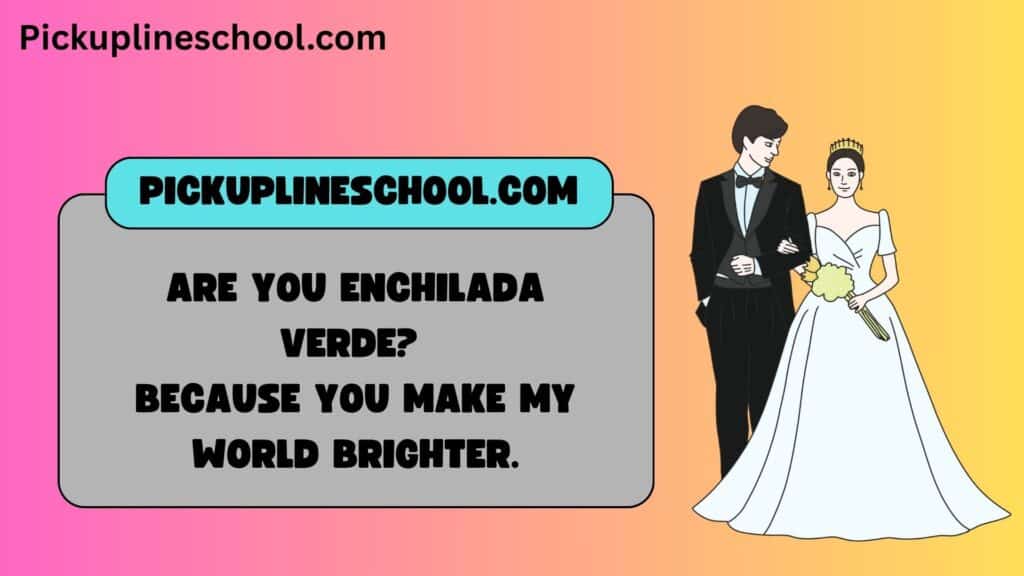 Spicy enchilada pick up lines