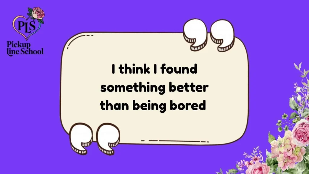 Bored Pick Up Lines For Him