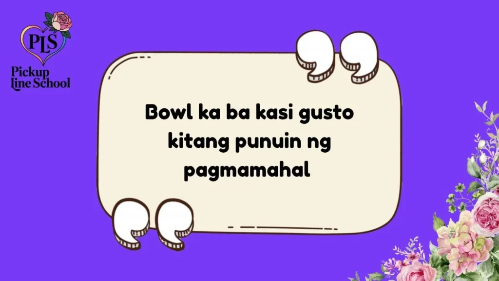 Bowl Pick Up Lines Tagalog