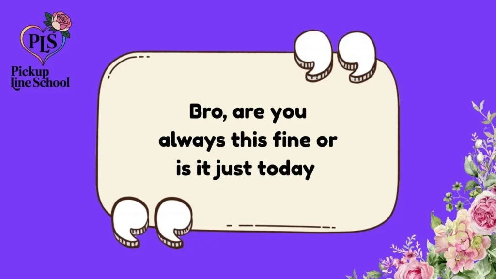 Bro Pick Up Lines For Him