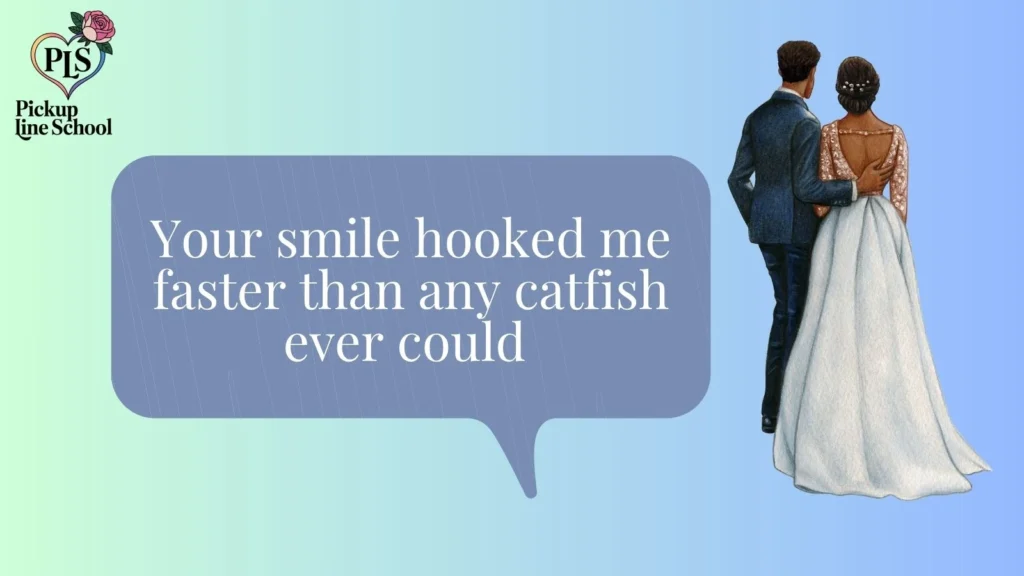 Cute Catfish Pick Up Lines