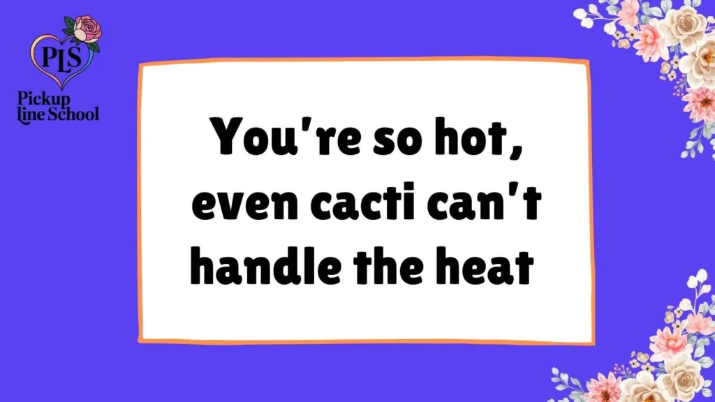 Flirty Cactus Pick Up Lines