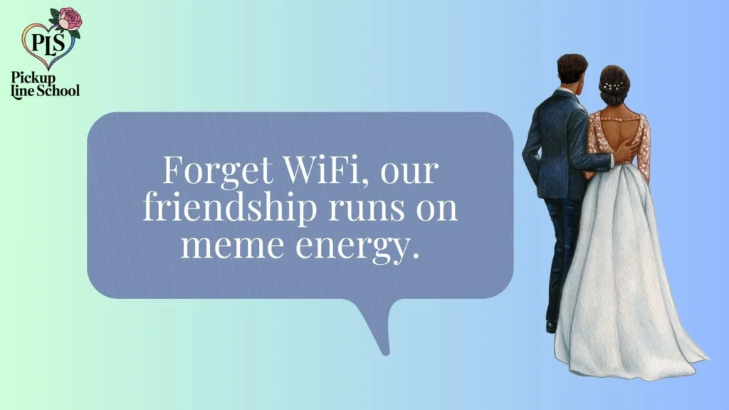 Meme Pickup Lines for friends