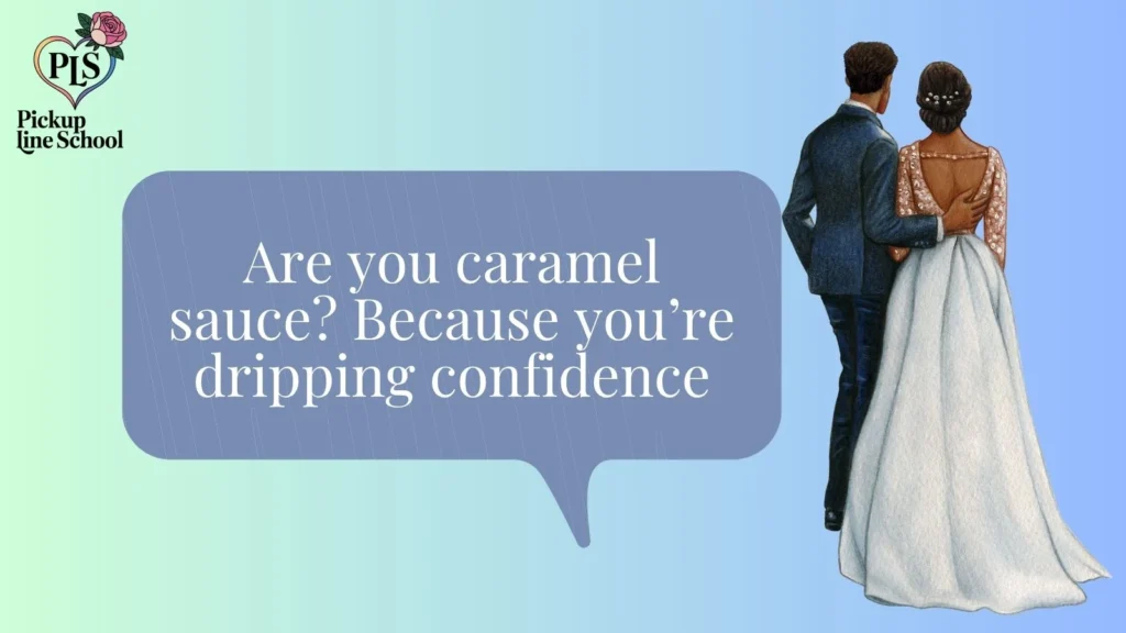 Savage Caramel Pick Up Lines