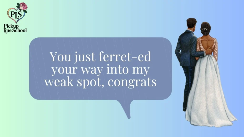 Savage Ferret Pick Up Lines