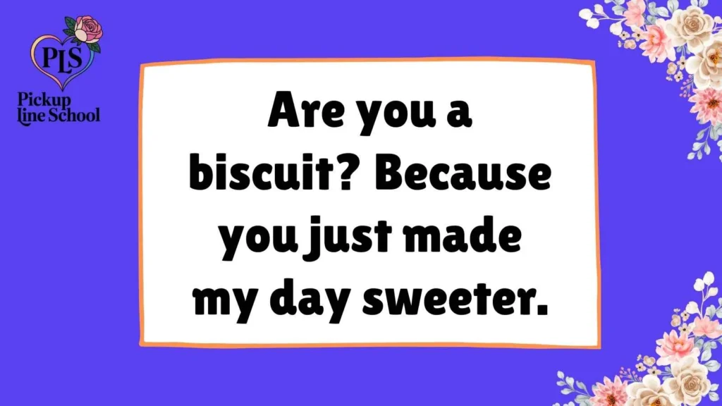 Biscuit Pick Up Lines to Ask a Girl