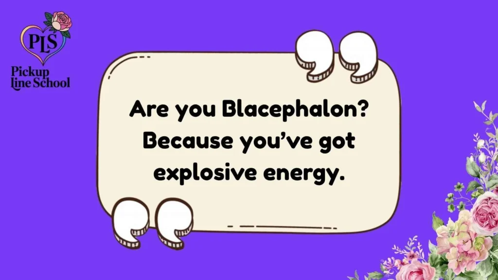 Blacephalon Pick Up Lines for Him