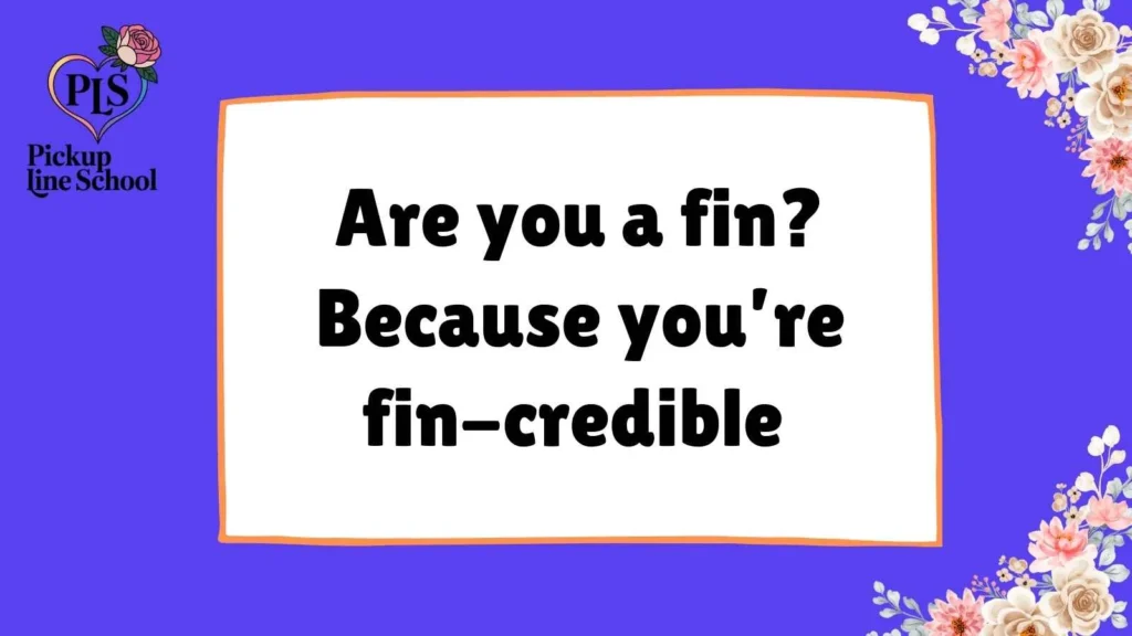 Cheesy Fin Pickup Lines