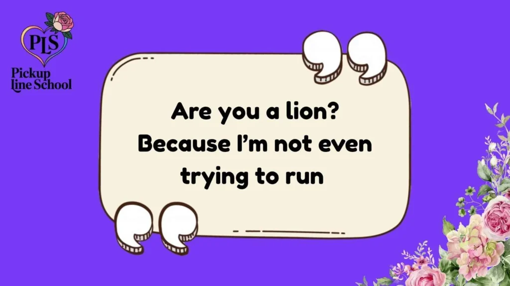 Lion Pick Up Lines Funny