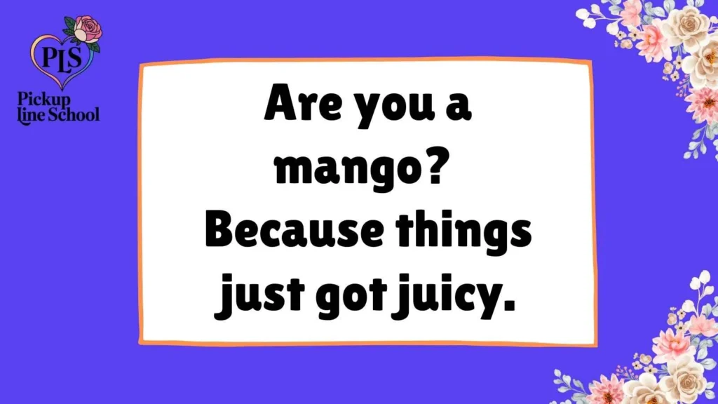 Mango Pick Up Lines Funny