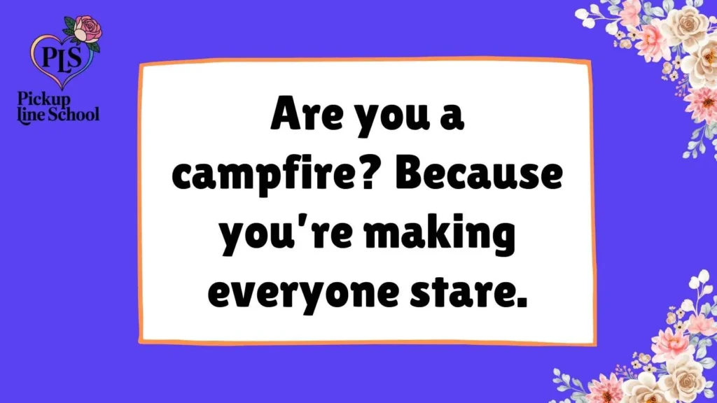 Campfire Pick Up Lines Funny