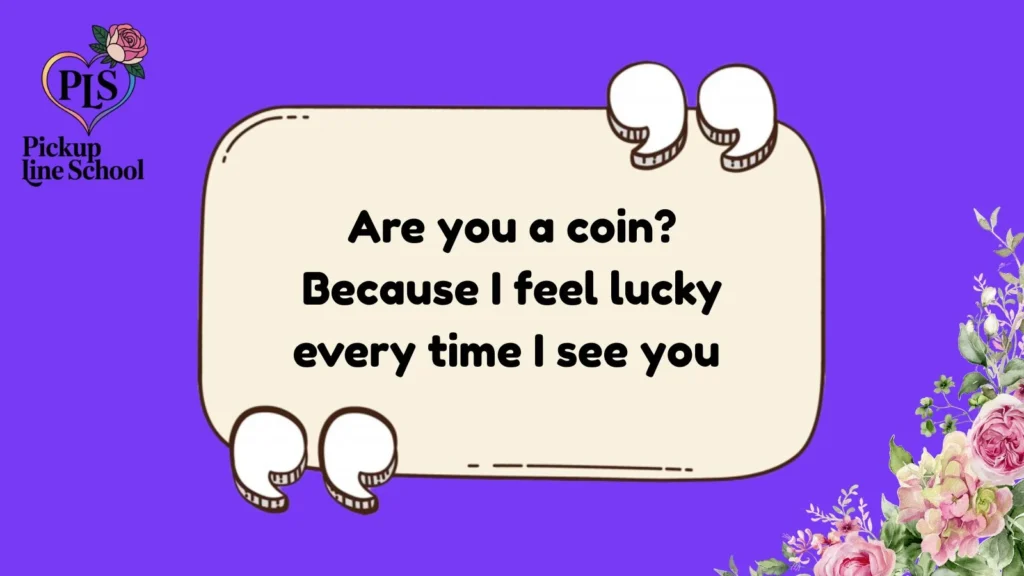 Coin pick up lines for crush