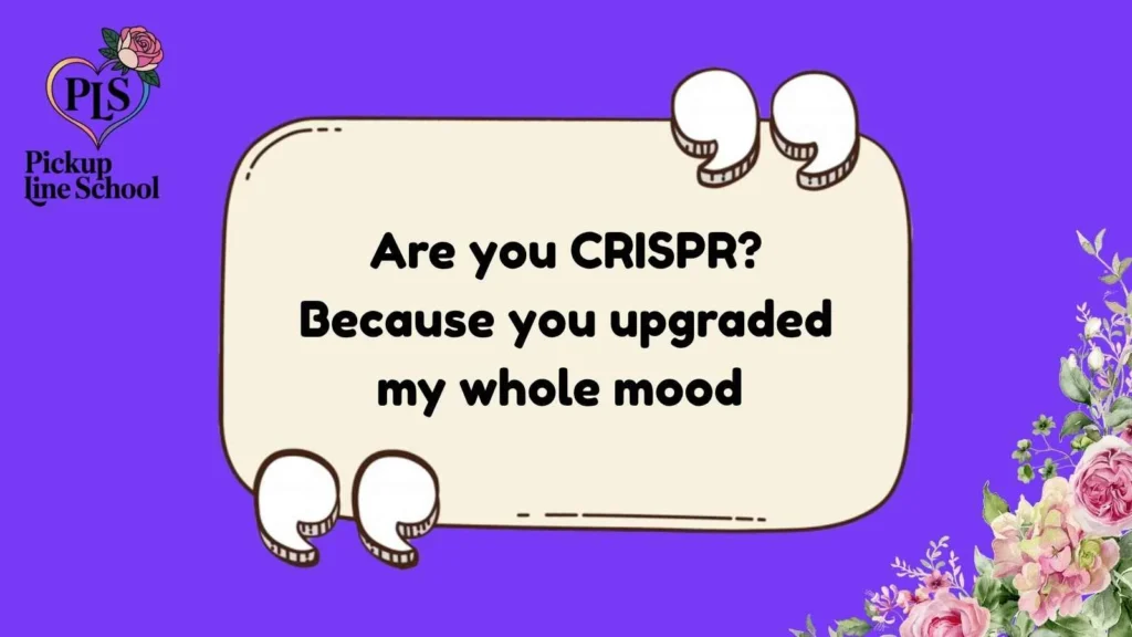 CRISPR Pick Up Lines for Him