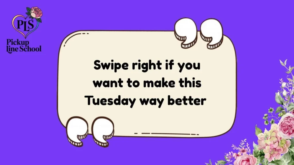 Tuesday Pick Up Lines for Tinder