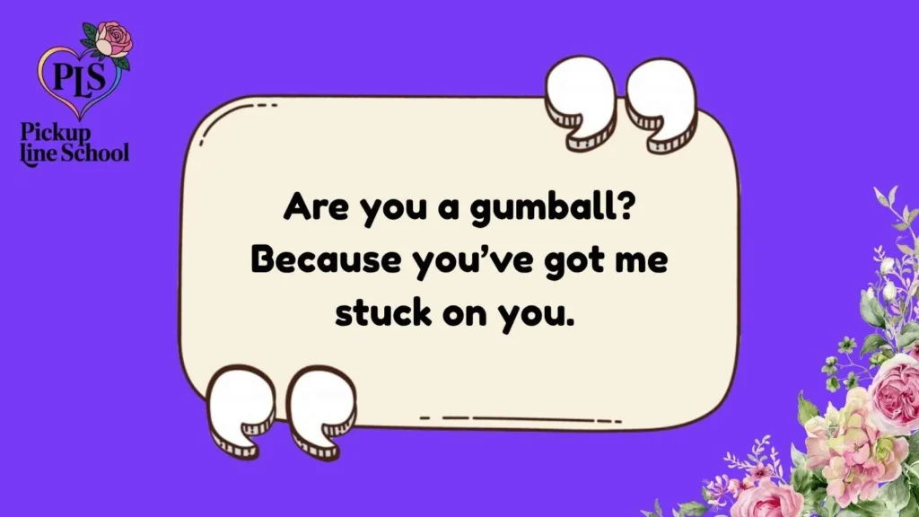 Gumball Pick Up Lines for Her