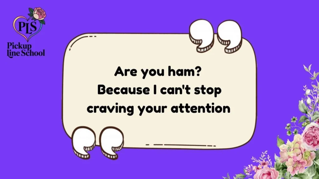 Ham Pick Up Lines for a Crush