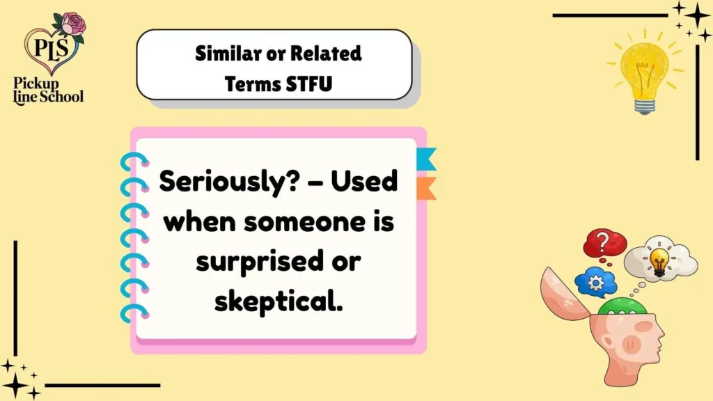 Similar or Related Terms STFU