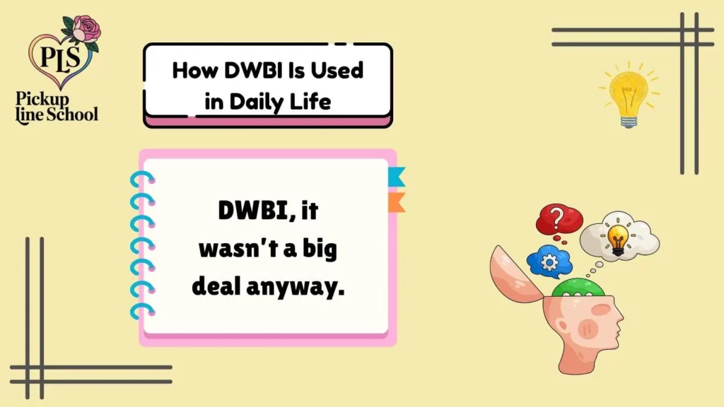 How DWBI Is Used in Daily Life