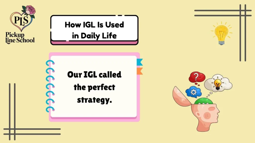 How IGL Is Used in Daily Life