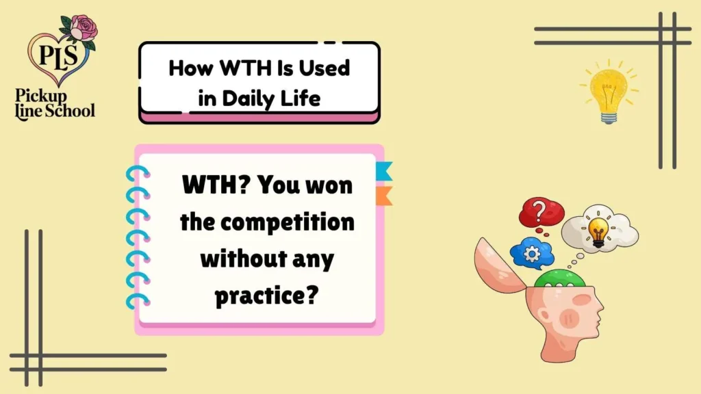 How WTH Is Used in Daily Life